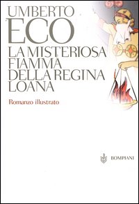 La regina Loana e i cortocircuiti della memoria – Umberto Eco e la narrativa atto V